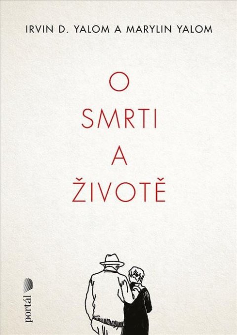 Yalom Irvin D.: O smrti a životě Yalom Irvin D.: O smrti a životě