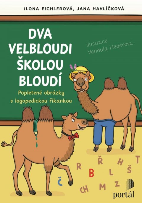 Eichlerová Ilona: Dva velbloudi školou bloudí - Popletené obrázky s logopedickou říkankou Eichlerová Ilona: Dva velbloudi školou bloudí - Popletené obrázky s logopedickou říkankou