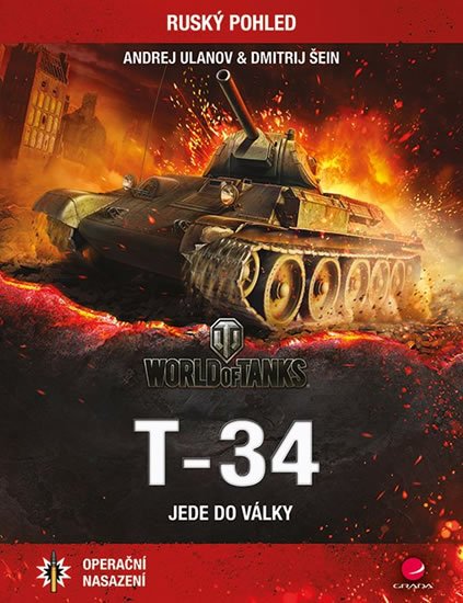 Ulanov Andrej, Šein Dmitrij,: T-34 jede do války - Operační nasazení Ulanov Andrej, Šein Dmitrij,: T-34 jede do války - Operační nasazení