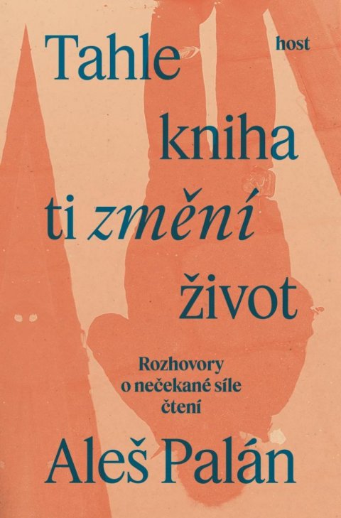 Palán Aleš: Tahle kniha ti změní život - Rozhovory o nečekané síle čtení Palán Aleš: Tahle kniha ti změní život - Rozhovory o nečekané síle čtení