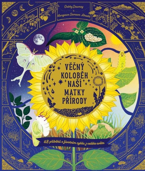 Dawnay Gabby: Věčný koloběh naší matky přírody - 48 příběhů o životním cyklu z celého svě