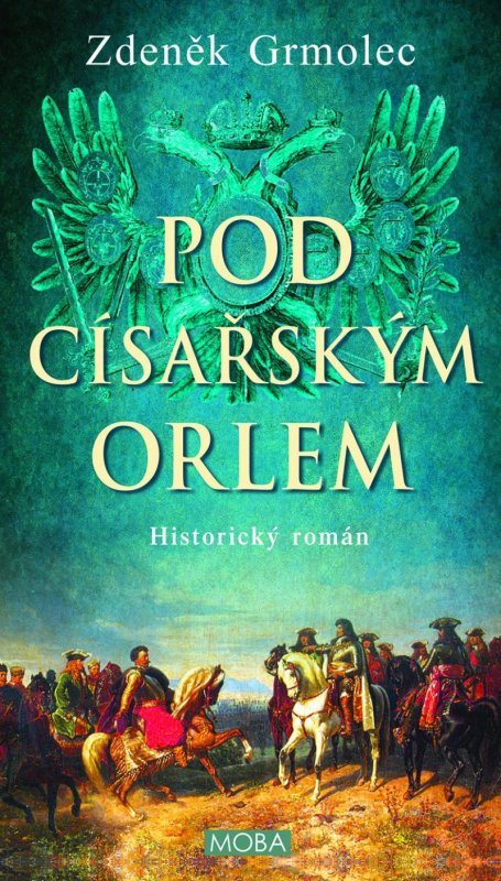 Grmolec Zdeněk: Pod císařským orlem