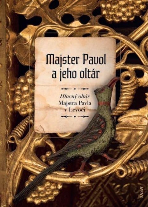 Novotná Mária: Majster Pavol a jeho oltár: Hlavný oltár (slovensky)