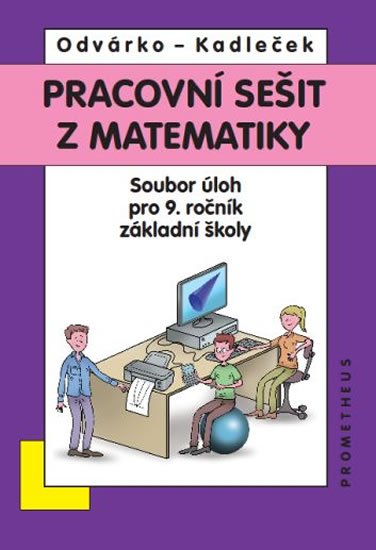 Odvárko Oldřich: Matematika pro 9. roč. ZŠ - Pracovní sešit, sbírka úloh - přepracované vydá Odvárko Oldřich: Matematika pro 9. roč. ZŠ - Pracovní sešit, sbírka úloh - přepracované vydá