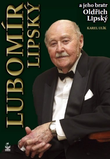 Ulík Karel: Lubomír Lipský a jeho bratr Oldřich Ulík Karel: Lubomír Lipský a jeho bratr Oldřich