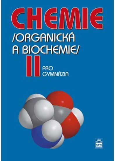 kolektiv autorů: Chemie pro gymnázia II. - Organická a biochemie kolektiv autorů: Chemie pro gymnázia II. - Organická a biochemie