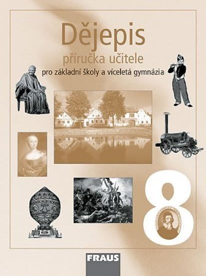 kolektiv autorů: Dějepis 8 pro ZŠ a víceletá gymnázia - Příručka učitele