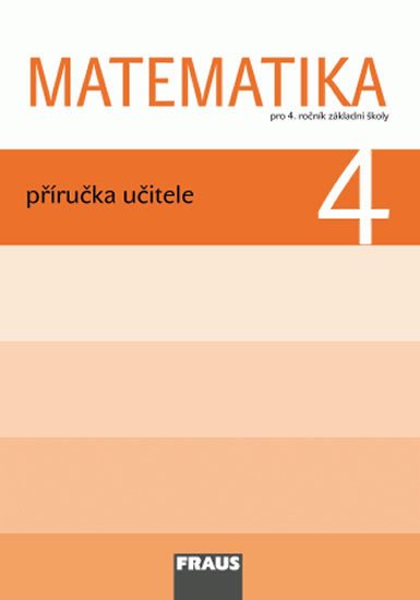 kolektiv autorů: Matematika 4 pro ZŠ - Příručka učitele kolektiv autorů: Matematika 4 pro ZŠ - Příručka učitele