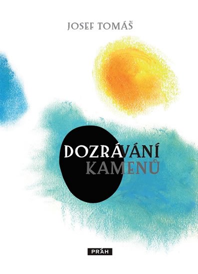 Tomáš Josef: Dozrávání kamenů Tomáš Josef: Dozrávání kamenů