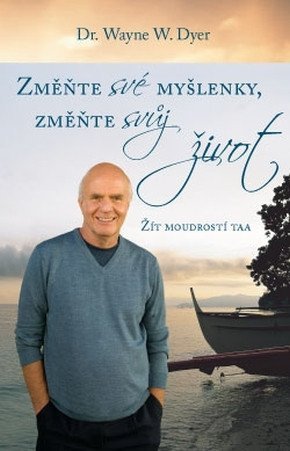 Dyer Wayne W.: Změnte své myšlenky, změňte svůj život