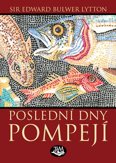 Lytton Edward B.: Poslední dny Pompejí