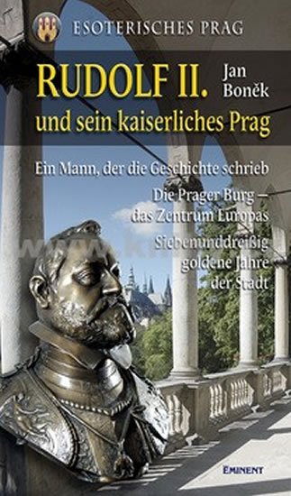 Boněk Jan: Rudolf II. und sein kaiserliches Prag