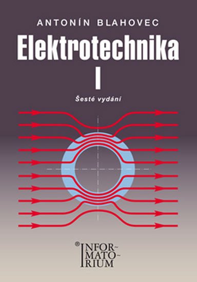 Blahovec Antonín: Elektrotechnika I - 6. vydání Blahovec Antonín: Elektrotechnika I - 6. vydání