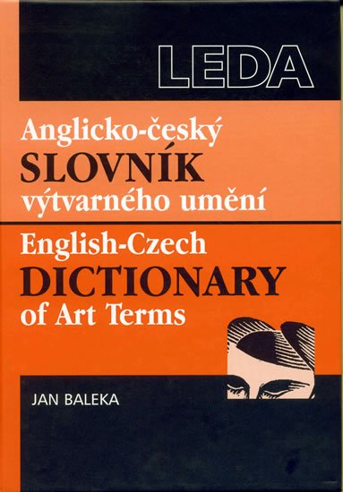 Baleka Jiří: Anglicko-český slovník výtvarného umění / English-Czech Dictionary of Art T