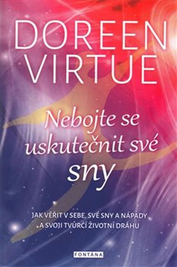 Virtue Doreen: Nebojte se uskutečnit své sny - Jak věřit v sebe, své sny a nápady a svoji 