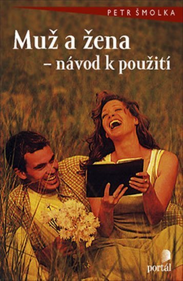 Šmolka Petr: Muž a žena - návod k použití