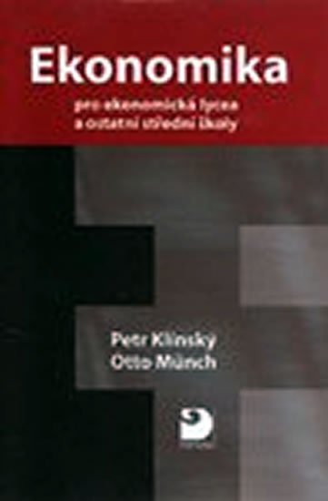 Klínský Petr, Münch Otto,: Ekonomika pro ekonomická lycea Klínský Petr, Münch Otto,: Ekonomika pro ekonomická lycea