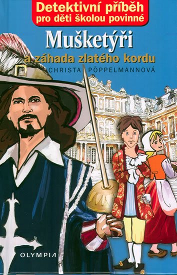 Pöppelmannová Christa: Mušketýři a záhada zlatého kordu Pöppelmannová Christa: Mušketýři a záhada zlatého kordu