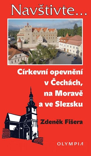 Fišera Zdeněk: Církevní opevnění v Čechách, na Moravě a ve Slezsku Fišera Zdeněk: Církevní opevnění v Čechách, na Moravě a ve Slezsku