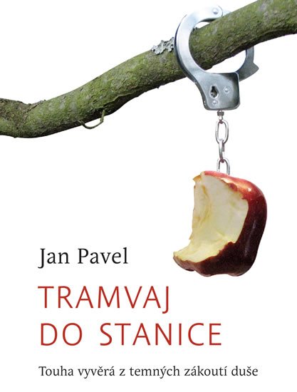 Pavel Jan: Tramvaj do stanice - Touha vyvěrá z temných zákoutí duše