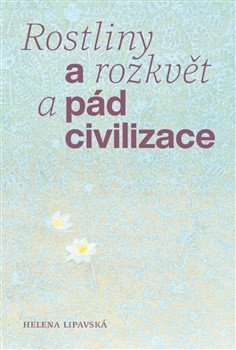 : Rostliny a rozkvět a pád civilizace