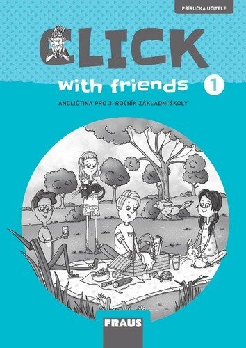 Karásková Miluška: Click with Friends 1 - Příručka učitele angličtina pro 3. ročník ZŠ