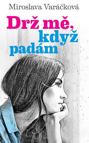 Varáčková Miroslava: Drž mě, když padám Varáčková Miroslava: Drž mě, když padám