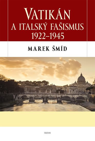 Šmíd Marek: Vatikán a italský fašismus 1922-1945