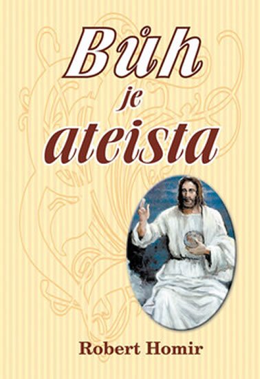 Homir Robert: Bůh je ateista