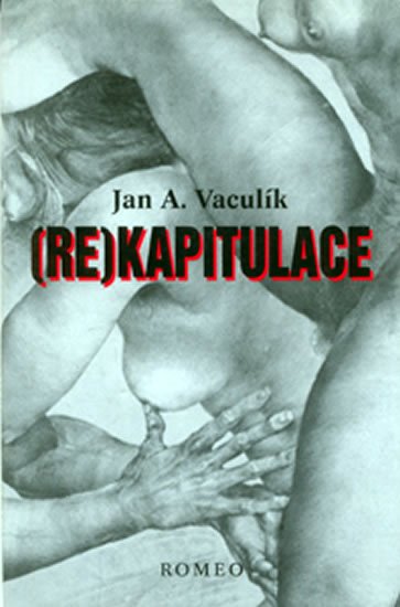 Vaculík Jan A.: Re)kapitulace Vaculík Jan A.: Re)kapitulace