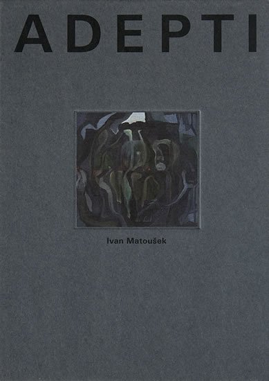 Matoušek Ivan: Adepti Matoušek Ivan: Adepti