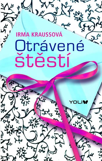 Kraussová Irma: Otrávené štěstí
