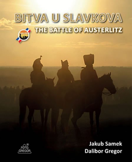 Gregor Dalibor: Bitva u Slavkova / The Battle of Austerlitz Gregor Dalibor: Bitva u Slavkova / The Battle of Austerlitz