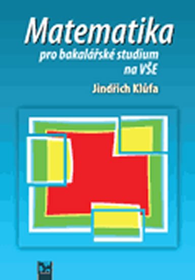 Klůfa Jindřich: Matematika pro bakalářské studium na VŠE