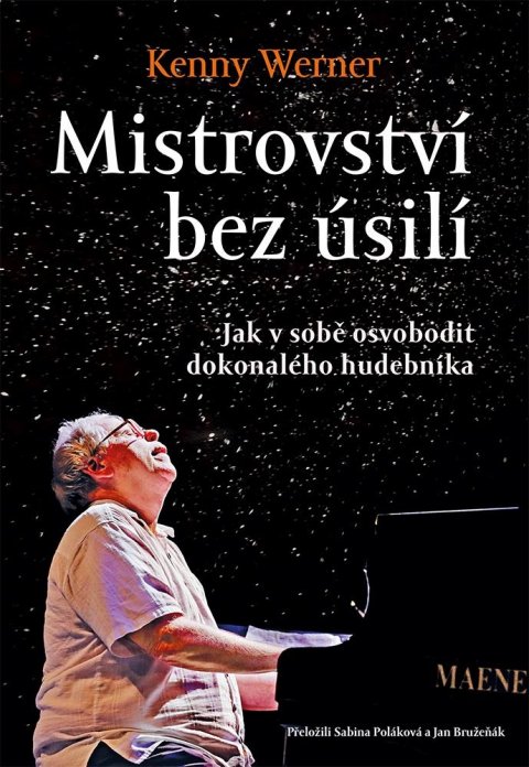Werner Kenny: Mistrovství bez úsilí - Jak v sobě osvobodit dokonalého hudebníka