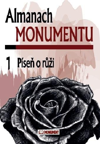 kolektiv autorů: Almanach Monumentu 1 - Píseň o růži kolektiv autorů: Almanach Monumentu 1 - Píseň o růži