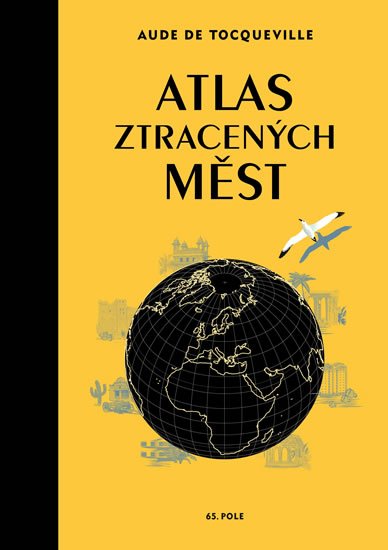 de Tocqueville Aude: Atlas ztracených měst