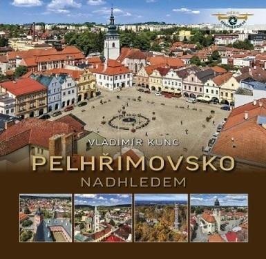 Kunc Vladimír: Pelhřimovsko nadhledem Kunc Vladimír: Pelhřimovsko nadhledem