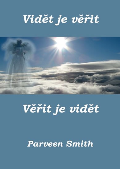 Smith Parveen: Vidět je věřit, věřit je vidět Smith Parveen: Vidět je věřit, věřit je vidět