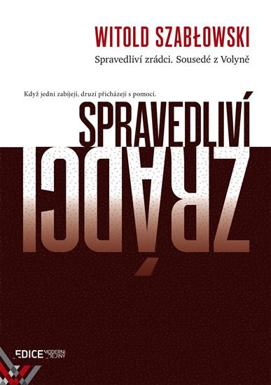 Szablowski Witold: Spravedliví zrádci - Sousedé z Volyně Szablowski Witold: Spravedliví zrádci - Sousedé z Volyně