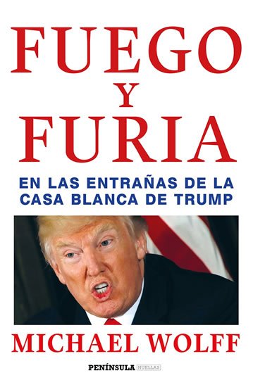 Wolff Michael: Fuego y furia: En las entranas de la Casa Blanca de Trump Wolff Michael: Fuego y furia: En las entranas de la Casa Blanca de Trump