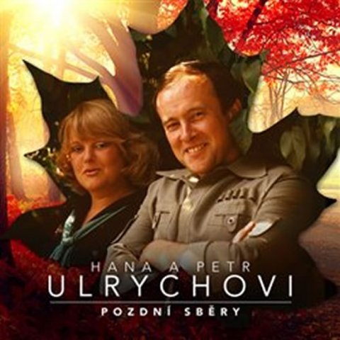 Ulrychová Hana: Hana a Petr Ulrichovi: Pozdní sběry - 3 CD