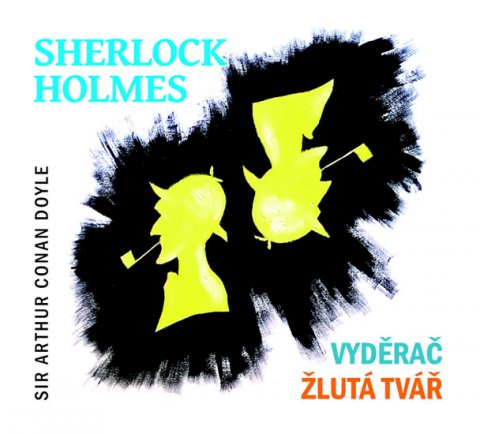Doyle Arthur Conan: Sherlock Holmes Vyděrač / Žlutá tvář - CD