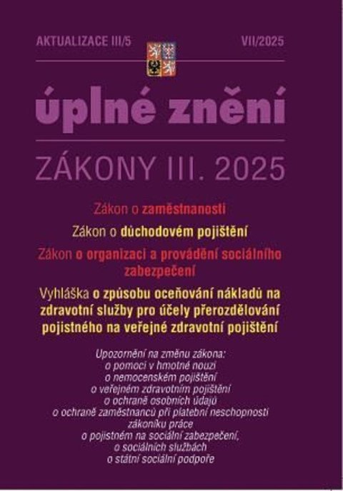 neuveden: Aktualizace III/5 2025 O důchodovém pojištění, zaměstnanosti, o organizaci neuveden: Aktualizace III/5 2025 O důchodovém pojištění, zaměstnanosti, o organizaci