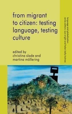 Slade Christina: From Migrant to Citizen: Testing Language, Testing Culture