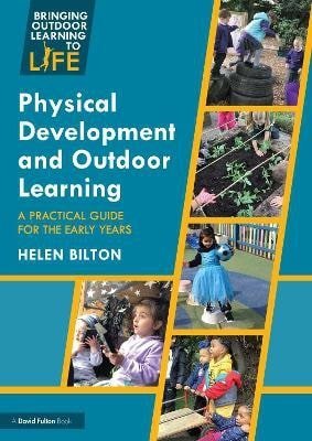 Bilton Helen: Physical Development and Outdoor Learning