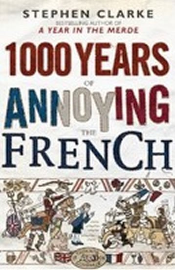 Clarke Stephen: 1000 Years of Annoying French