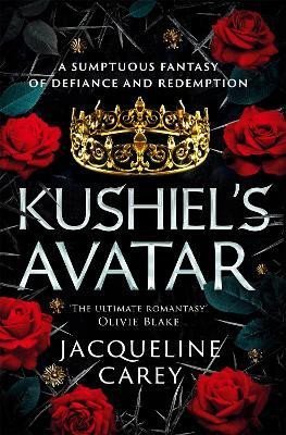 Carey Jacqueline: Kushiel´s Avatar: a Fantasy Romance Full of Passion and Adventure