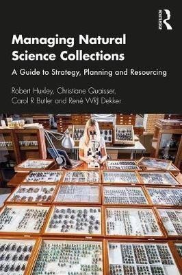Huxley Robert: Managing Natural Science Collections : A Guide to Strategy, Planning and Re
