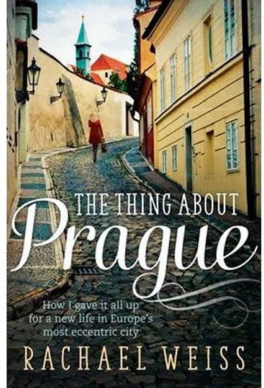 Weiss Rachel: The Thing About Prague